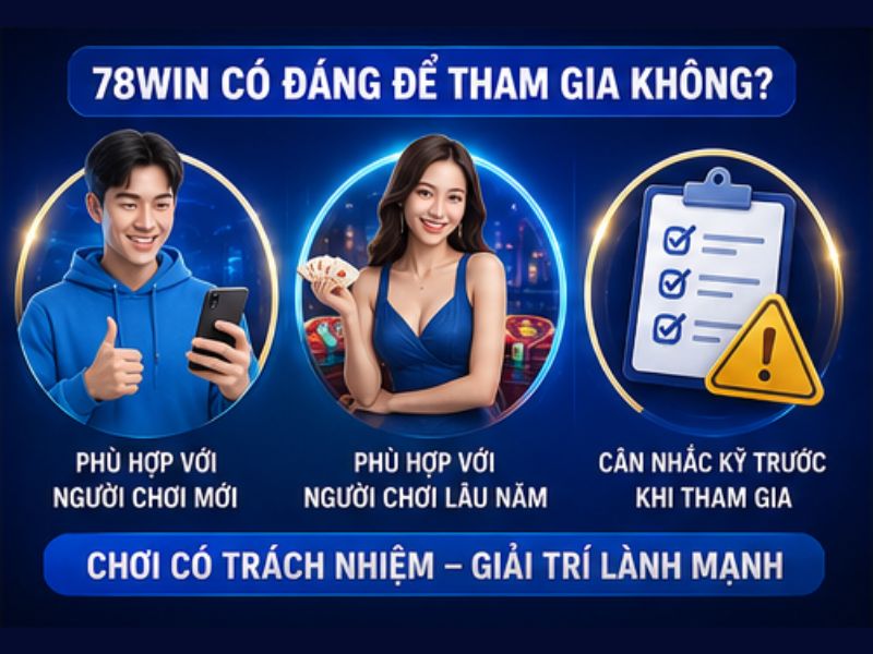 78WIN Có Đáng Để Tham Gia Không