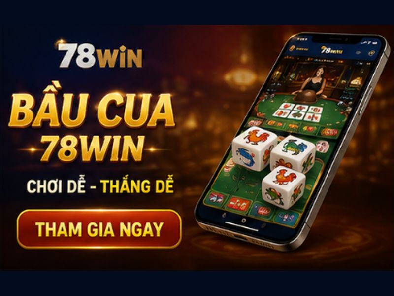 Bầu Cua 78Win là gì?
