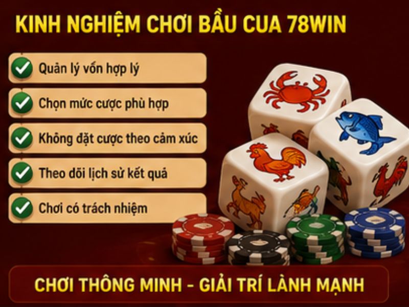 Kinh Nghiệm Chơi Bầu Cua 78Win
