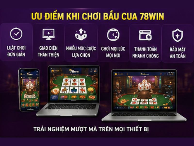 Ưu Điểm Khi Chơi Bầu Cua 78Win