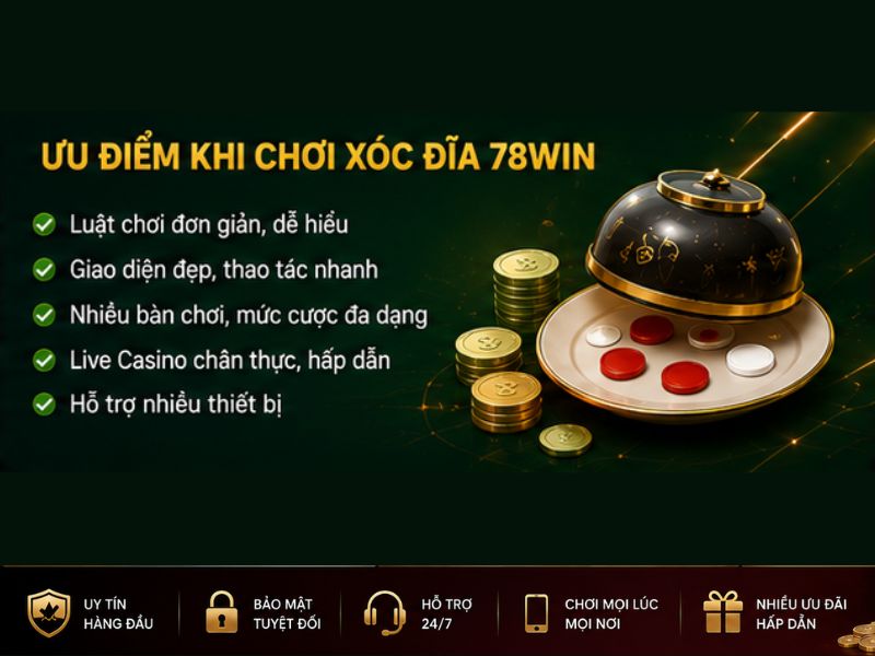 Ưu Điểm Khi Chơi Xóc Đĩa 78Win