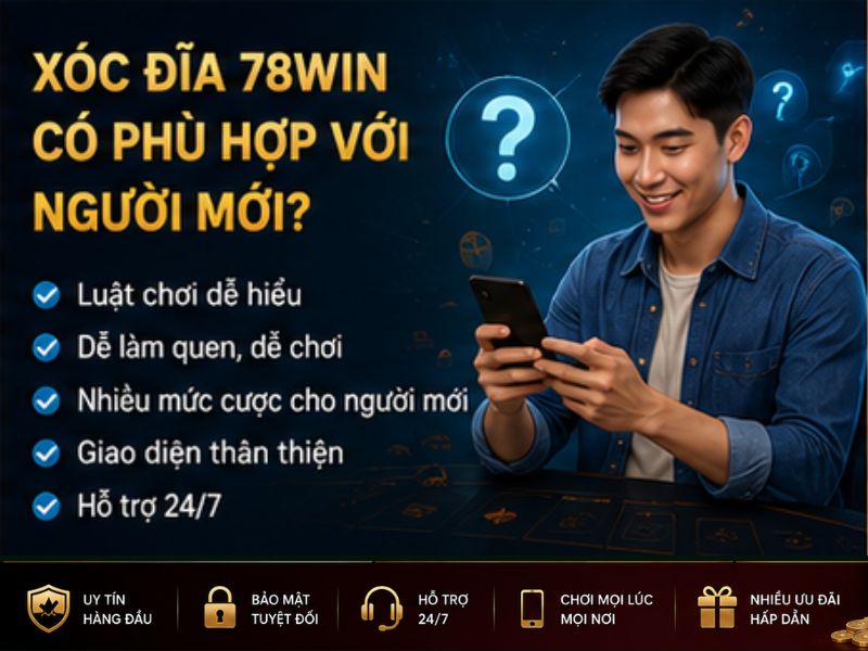 Xóc Đĩa 78Win Có Phù Hợp Với Người Mới