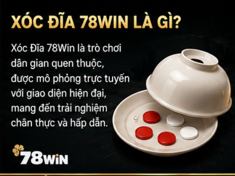 Xóc Đĩa 78Win Là Gì?
