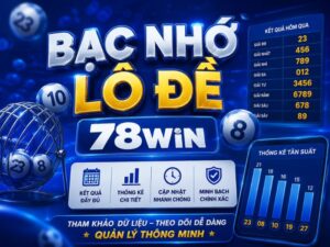 Bạc Nhớ Lô Đề 78WIN